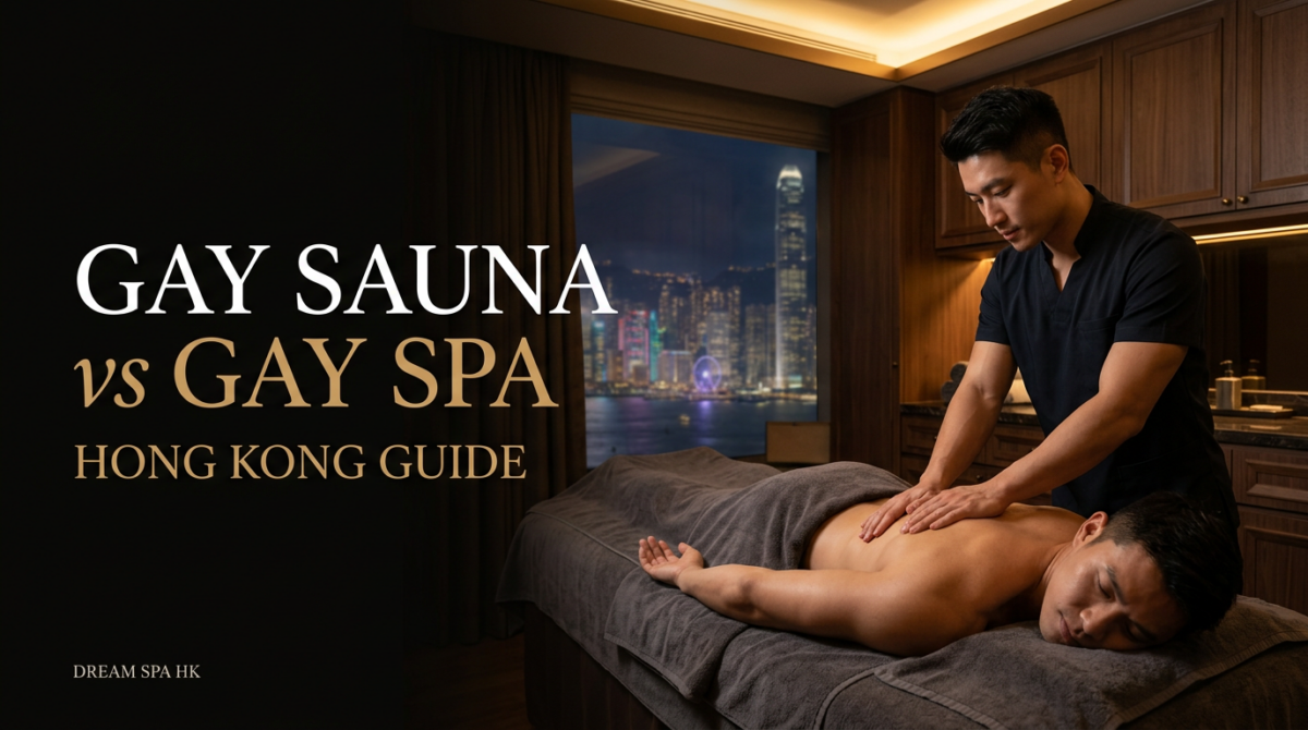 Gay Sauna vs Gay Spa Hong Kong Guide with Asian male massage therapist and client at Dream Spa